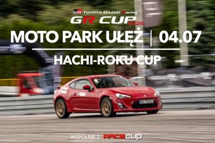 Informacje i zapisy do 3. rundy fazy kwalifikacyjnej TOYOTA HACHI-ROKU CUP - 04.07.2026 Moto Park Ułęż