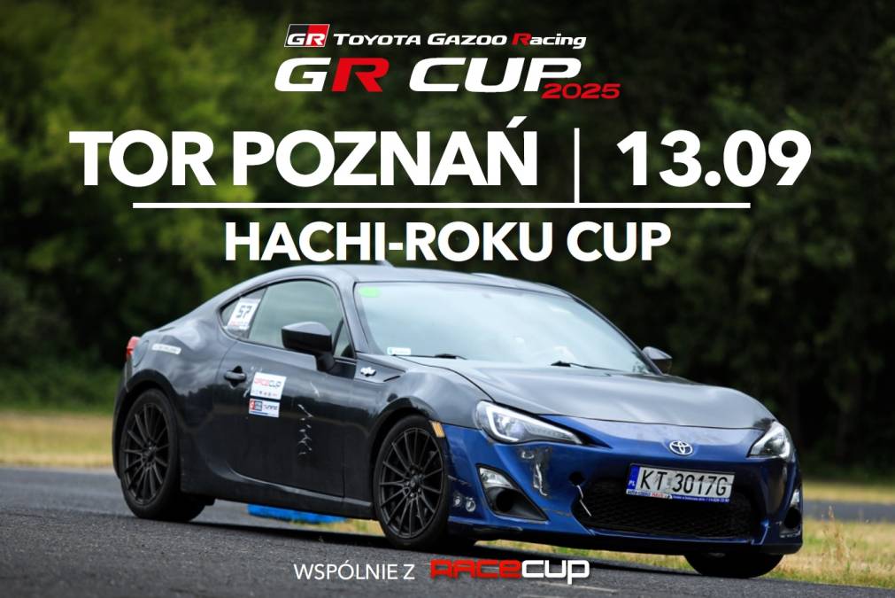 Informacje i zapisy do 5. rundy fazy kwalifikacyjnej TOYOTA HACHI-ROKU CUP - 13.09.2026 Tor Poznań